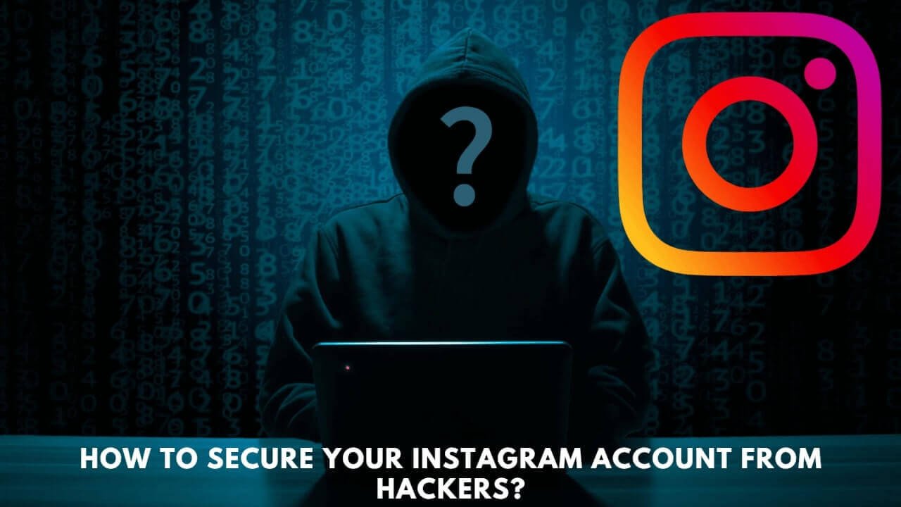 How To Secure Your Instagram Account From Hackers